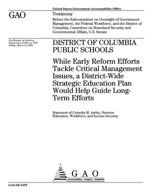 District of Columbia Public Schools: While Early Reform Efforts Tackle Critical Management Issues, a District-Wide Strategic Education Plan Would Help Guide Long-Term Efforts