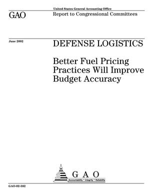 Defense Logistics: Better Fuel Pricing Practices Will Improve Budget Accuracy