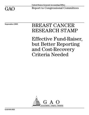 Breast Cancer Research Stamp: Effective Fund-Raiser but Better Reporting and Cost-Recovery Criteria Needed