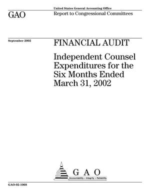 Financial Audit: Independent Counsel Expenditures for the Six Months Ended March 31, 2002