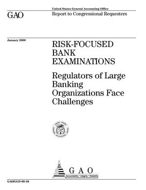 Risk-Focused Bank Examinations: Regulators of Large Banking Organizations Face Challenges