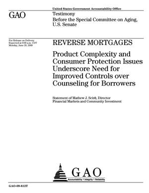 Reverse Mortgages: Product Complexity and Consumer Protection Issues Underscore Need for Improved Controls over Counseling for Borrowers