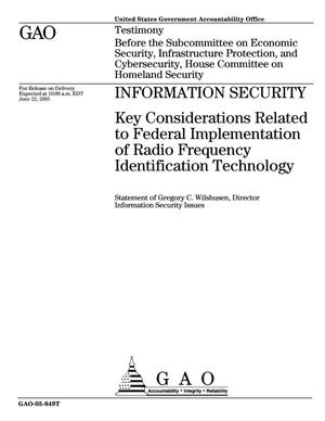 Information Security: Key Considerations Related to Federal Implementation of Radio Frequency Identification Technology
