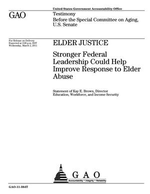 Elder Justice: Stronger Federal Leadership Could Help Improve Response to Elder Abuse