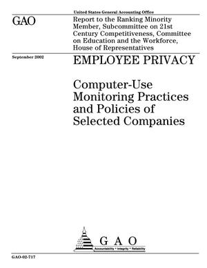 Employee Privacy: Computer-Use Monitoring Practices and Policies of Selected Companies
