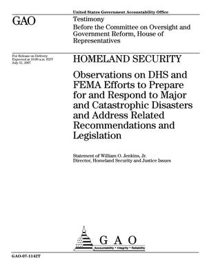 Homeland Security: Observations on DHS and FEMA Efforts to Prepare for and Respond to Major and Catastrophic Disasters and Address Related Recommendations and Legislation