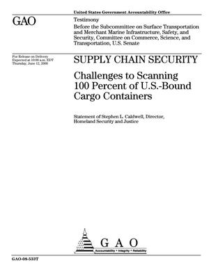 Supply Chain Security: Challenges to Scanning 100 Percent of U.S.-Bound Cargo Containers