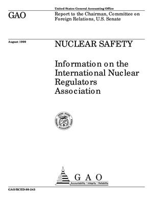 Nuclear Safety: Information on the International Nuclear Regulators Association