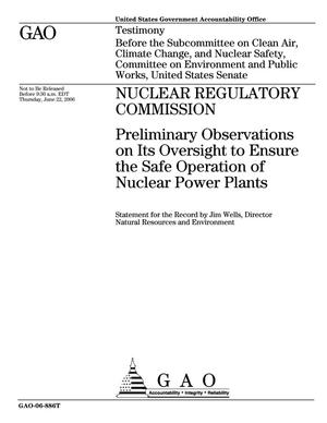 Nuclear Regulatory Commission: Preliminary Observations on Its Oversight to Ensure the Safe Operation of Nuclear Power Plants