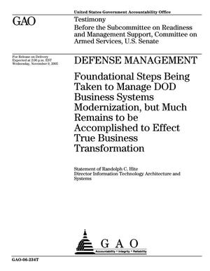 Defense Management: Foundational Steps Being Taken to Manage DOD Business Systems Modernization, but Much Remains to be Accomplished to Effect True Business Transformation