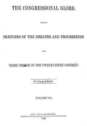 The Congressional Globe, Volume 7: Twenty-Fifth Congress, Third Session