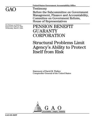 Pension Benefit Guaranty Corporation: Structural Problems Limit Agency's Ability to Protect Itself from Risk