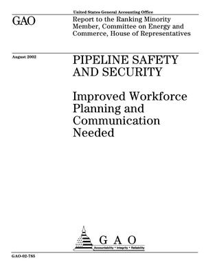 Pipeline Safety and Security: Improved Workforce Planning and Communication Needed