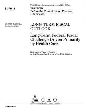 Long-Term Fiscal Outlook: Long-Term Federal Fiscal Challenge Driven Primarily by Health Care