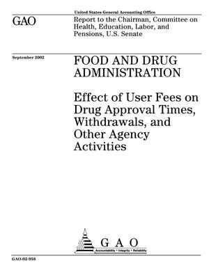 Food and Drug Administration: Effect of User Fees on Drug Approval Times, Withdrawals, and Other Agency Activities