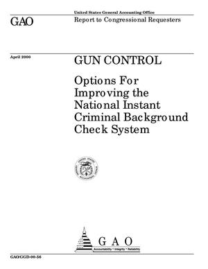 Gun Control: Options For Improving the National Instant Criminal Background Check System