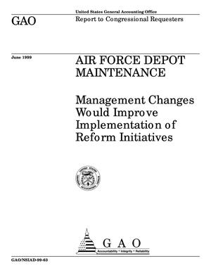 Air Force Depot Maintenance: Management Changes Would Improve Implementation of Reform Initiatives