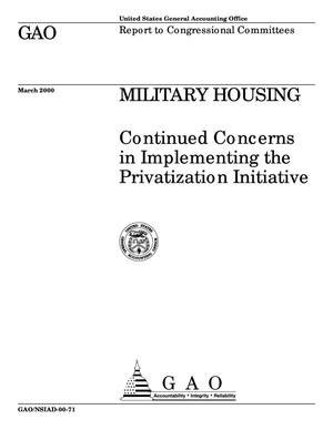 Military Housing: Continued Concerns in Implementing the Privatization Initiative