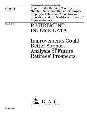 Retirement Income Data: Improvements Could Better Support Analysis of Future Retirees' Prospects