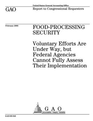 Food-Processing Security: Voluntary Efforts Are Under Way, but Federal Agencies Cannot Fully Assess Their Implementation