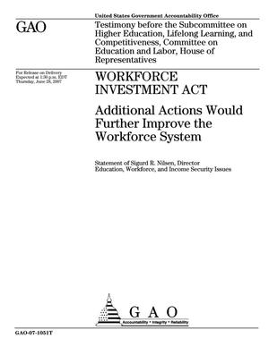 Workforce Investment Act: Additional Actions Would Further Improve the Workforce System