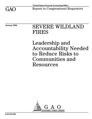 Severe Wildland Fires: Leadership and Accountability Needed to Reduce Risks to Communities and Resources