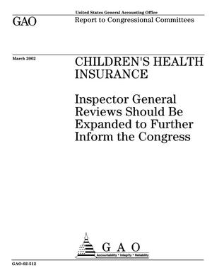 Children's Health Insurance: Inspector General Reviews Should Be Expanded to Further Inform the Congress