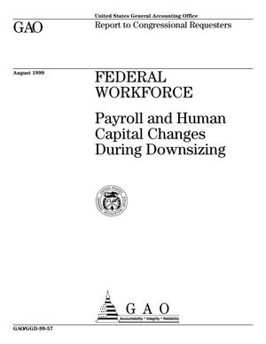 Federal Workforce: Payroll and Human Capital Changes During Downsizing