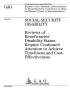 Primary view of Social Security Disability: Reviews of Beneficiaries' Disability Status Require Continued Attention to Achieve Timeliness and Cost-Effectiveness
