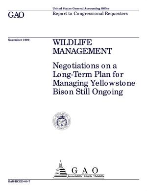 Wildlife Management: Negotiations on a Long-Term Plan for Managing Yellowstone Bison Still Ongoing