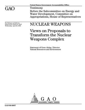 Nuclear Weapons: Views on Proposals to Transform the Nuclear Weapons Complex