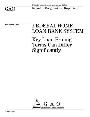 Federal Home Loan Bank System: Key Loan Pricing Terms Can Differ Significantly