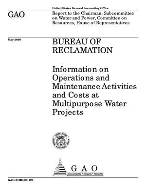Bureau of Reclamation: Information on Operations and Maintenance Activities and Costs at Multipurpose Water Projects