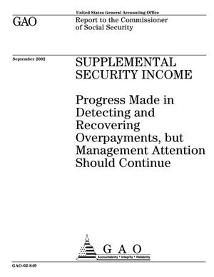 Supplemental Security Income: Progress Made in Detecting and Recovering Overpayments, but Management Attention Should Continue