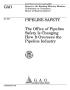 Report: Pipeline Safety: The Office of Pipeline Safety Is Changing How It Ove…