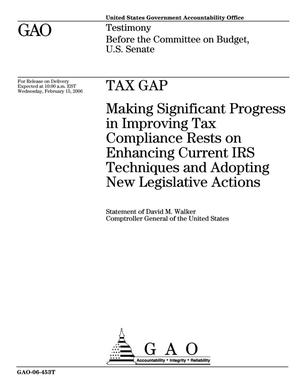 Tax Gap: Making Significant Progress in Improving Tax Compliance Rests on Enhancing Current IRS Techniques and Adopting New Legislative Actions