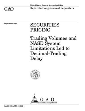 Securities Pricing: Trading Volumes and NASD System Limitations Led to Decimal-Trading Delay