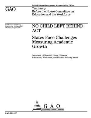 No Child Left Behind Act: States Face Challenges Measuring Academic Growth
