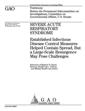 Severe Acute Respiratory Syndrome: Established Infectious Disease Control Measures Helped Contain Spread, But a Large-Scale Resurgence May Pose Challenges
