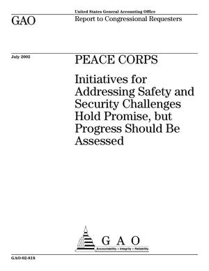 Peace Corps: Initiatives for Addressing Safety and Security Challenges Hold Promise, but Progress Should Be Assessed