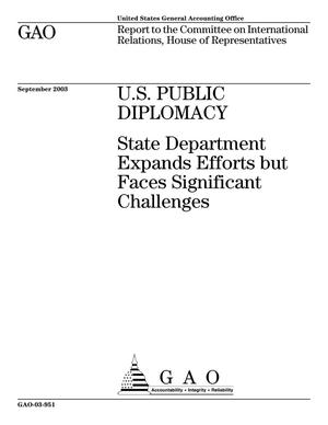 U.S. Public Diplomacy: State Department Expands Efforts but Faces Significant Challenges