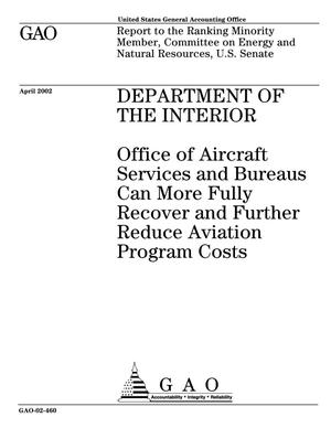 Department of the Interior: Office of Aircraft Services and Bureaus Can More Fully Recover and Further Reduce Aviation Program Costs
