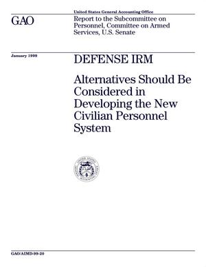 Defense IRM: Alternatives Should Be Considered in Developing the New Civilian Personnel System
