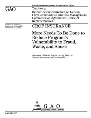 Crop Insurance: More Needs To Be Done to Reduce Program's Vulnerability to Fraud, Waste, and Abuse