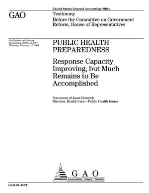 Public Health Preparedness: Response Capacity Improving, but Much Remains to Be Accomplished