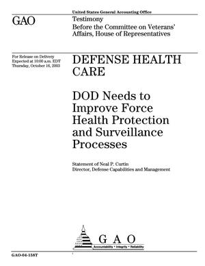 Defense Health Care: DOD Needs to Improve Force Health Protection and Surveillance Processes