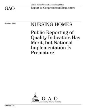 Nursing Homes: Public Reporting of Quality Indicators Has Merit, but National Implementation Is Premature