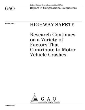 Highway Safety: Research Continues on a Variety of Factors That Contribute to Motor Vehicle Crashes