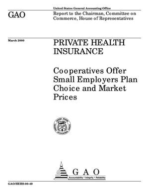Private Health Insurance: Cooperatives Offer Small Employers Plan Choice and Market Prices