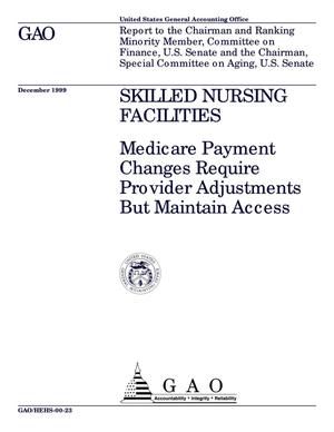 Skilled Nursing Facilities: Medicare Payment Changes Require Provider Adjustments But Maintain Access